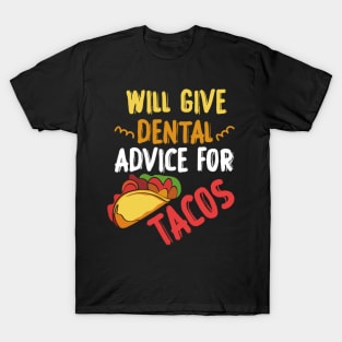 will give dental advice for tacos funny dentist student T-Shirt